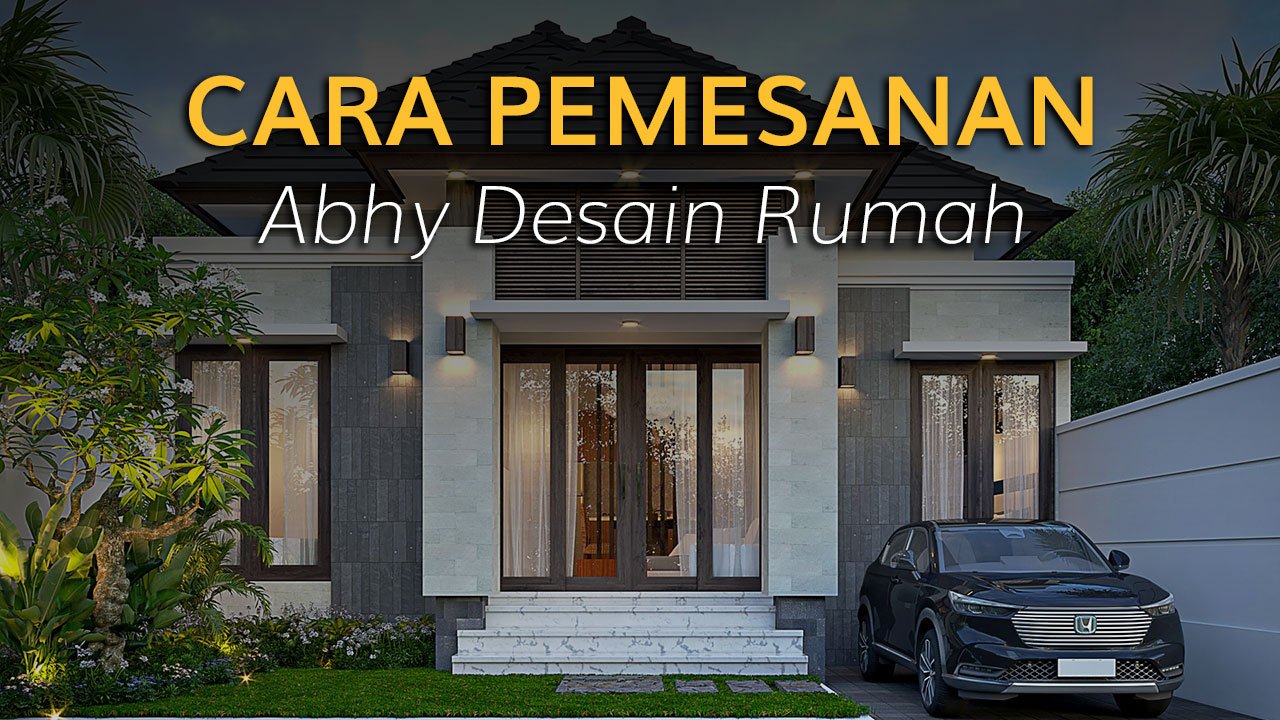 Cara Pemesanan Abhy Desain Rumah